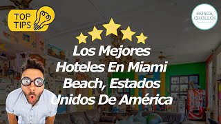 Los Mejores Hoteles En Miami Beach, Estados Unidos De América 🏨