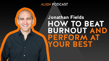 Jonathan Fields: How To Beat Burnout And Perform At Your Best | Align Podcast