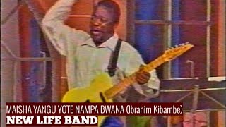 1990's MAISHA YANGU YOTE NAMPA BWANA - New Life Band