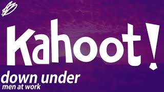 down under but i put kahoot music over it