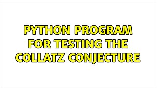 Python program for testing the Collatz Conjecture