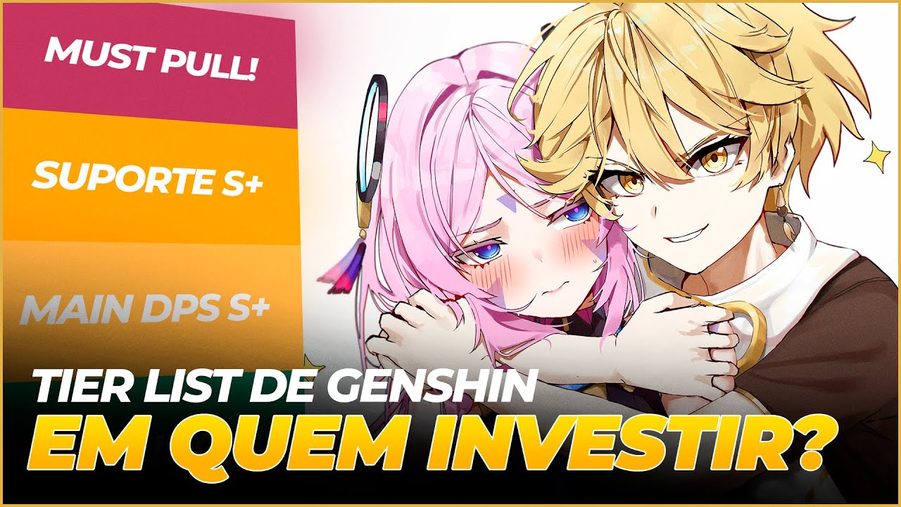 TIER LIST - EM QUEM INVESTIR EM GENSHIN IMPACT? (2025)