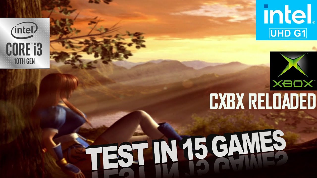 Cxbx Reloaded Intel UHD + i3-1005G1 | Test in 15 Games