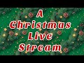 A Christmas Live Stream!!!