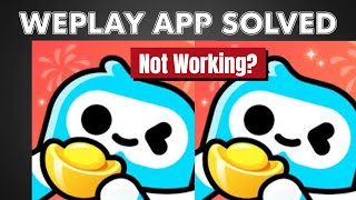 WePlay Game &amp; Party App Not Working? Fix It Fast!