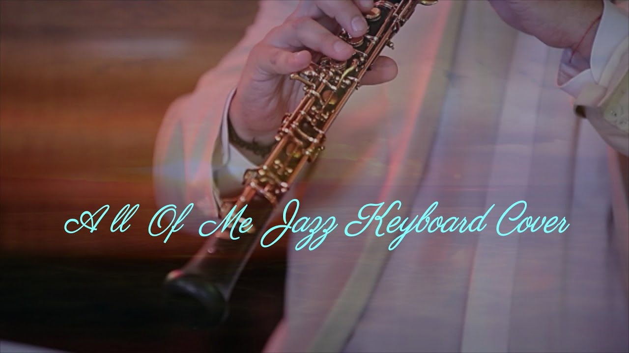 All Of Me 1931  Keyboard Cover   Is a 1931 Jazz standard written by Gerald Marks and Seymour Simons.