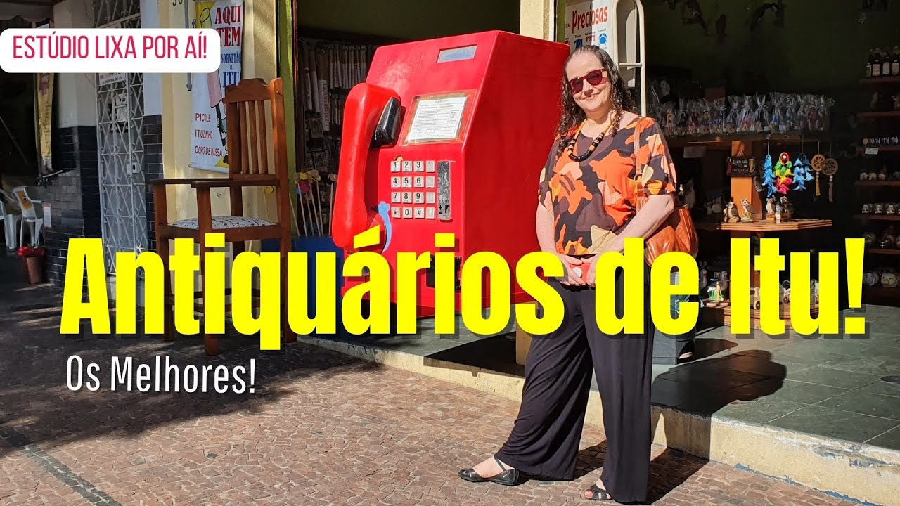 Antiquários de Itu! Um Passeios Pelos Melhores da Cidade