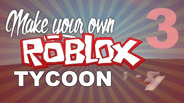 HOW TO SCRIPT A TYCOON PT. 3 (ROBLOX Tutorial)