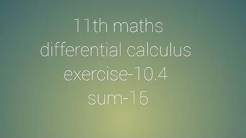 11th maths chapter-10 differential calculus exercise-10.4 sum-15