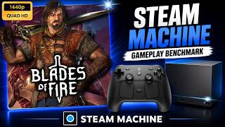 Steam Machine | Blades of Fire | Can it play at 2K?!