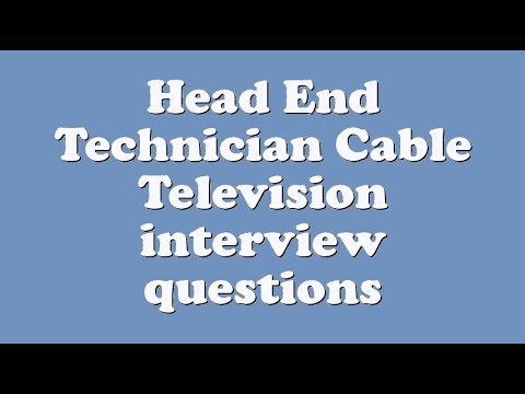 Head End Technician Cable Television interview questions
