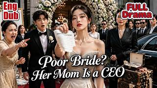 【ENG DUB】Wedding Day Humiliation—They Thought She Was Nothing, Her CEO Mom Proved She Was Everything