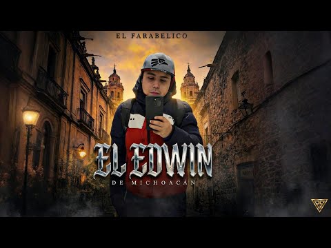 El Edwin De Michoacán v1-El Farabelico