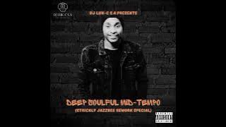 Deep Soulful Mid-Tempo Special Mixed By Dj Luk-C S.A(Strictly Jazzbee Reworks)
