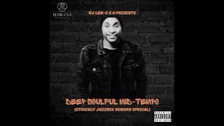 Deep Soulful Mid-Tempo Special Mixed By Dj Luk-C S.A(Strictly Jazzbee Reworks)
