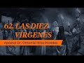 Las Diez Vírgenes - Apóstol Dr. Othoniel Ríos Paredes