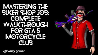Mastering The Biker Shop Job Complete Walkthrough For Gta 5 Motorcycle Club