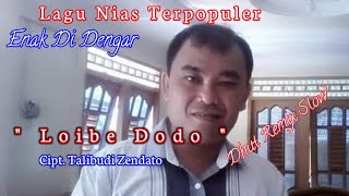Download lagu Lagu Nias - Lo Ibe Dodo  // Cipt. Talibudi Zendato ~ Dhut Remix Slow