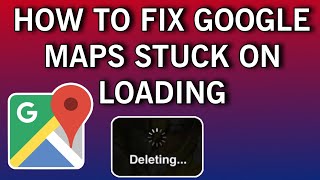 How To Fix Google Maps Stuck On Loading | Easy Tutorial