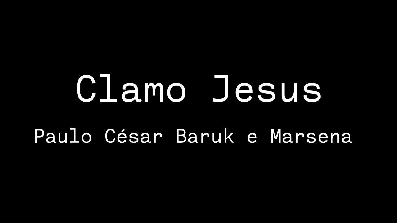 Clamo Jesus - Paulo César Baruk e Marsena 1 tom abaixo (playback reduzido)