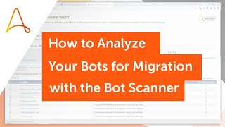 How to Analyze Your Bots for Migration with the Bot Scanner | Automation 360