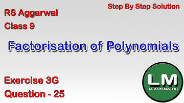 Factorisation of Polynomials | Class 9 Exercise 3G Question 25 | RS Aggarwal |Learn Maths