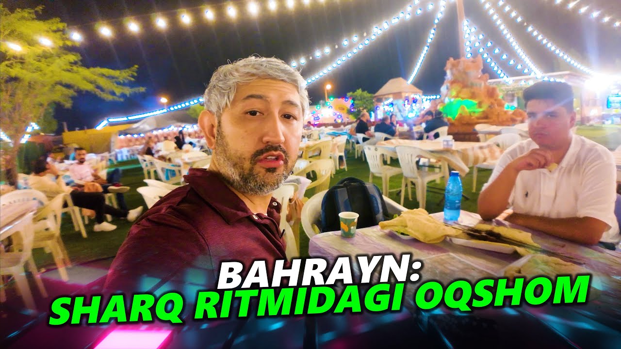 BAHRAYN: SHARQ RITMIDAGI OQSHOM | Bobir Akilkhanov #bahrayn #sayohat # ...