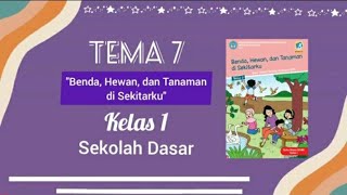 TEMA 7 : BENDA, HEWAN, DAN TANAMAN DI SEKITARKU - Subtema 1 Pembelajaran 5