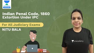 Indian Penal Code, 1860 | Extortion under IPC | Crack Judiciary Exam | PCSJ | Nitu Bala | Judiciary