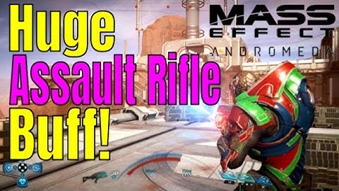 MASS EFFECT: ANDROMEDA - Huge ASSAULT RIFLE Patch | Massive Damage Increase | Multiplayer Gameplay