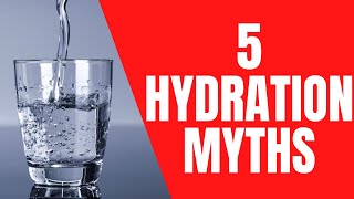 5 HYDRATION MYTHS THAT YOU STILL BELIEVE