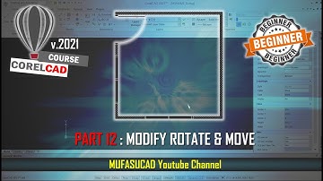 [PART 12] CorelCAD 2021 Modify Rotate And Move Essential Training For Beginner