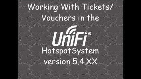 working with ticketsvouchers in Unifi Hotspot System version 5 4 XX