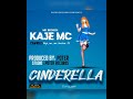 Kaje Mc___ Cinderella (muongo) (Official Audio)