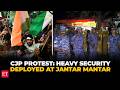 Heavy security deployed at Jantar Mantar ahead of CJP's proposed parliament march