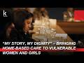 “My Story, My Dignity” – Bringing Home-Based Care to Vulnerable Women and Girls - Katror Media