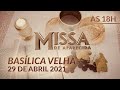 Missa | Basílica Velha de Aparecida 18h 29/04/2021