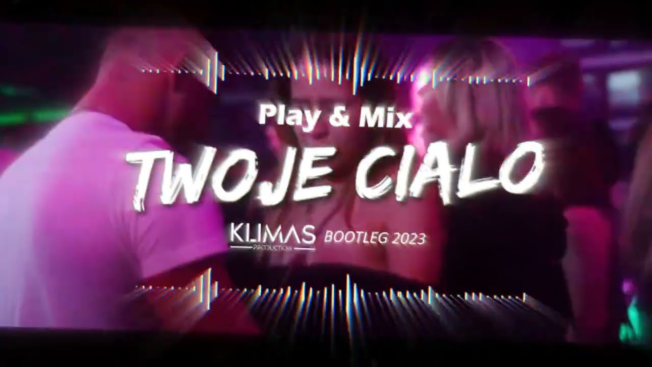 Play \u0026 Mix - Twoje ciało ( KLIMAS BOOTLEG 2023 )