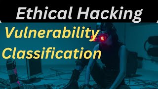 Decoding Vulnerability Classification: A Deep Dive