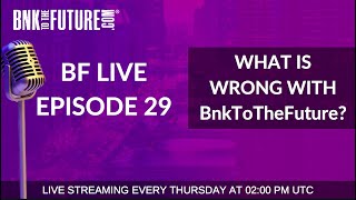 BnkToTheFuture BF Live Ep 29 What is wrong with BnkToTheFuture