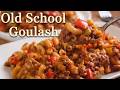 Old School Goulash – The Supper That Never Goes Out of Style