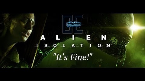 Alien Isolation:  Episode 5 - Geeks Enabled