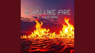 Burn Like Fire (DJ Zhuk Remix)