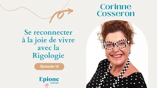 #15 Corinne Cosseron - Se reconnecter à la joie de vivre avec la Rigologie #rire #joie