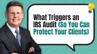 What Triggers an IRS Audit (So You Can Protect Your Clients)