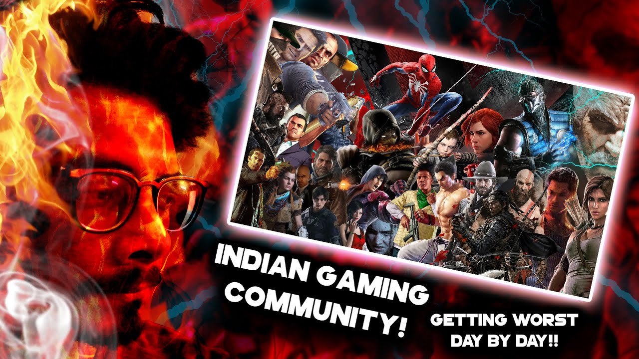 INDIAN GAMING COMMUNITY IS GETTING WORSE DAY BY DAY!!!
