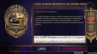 Major Incidents (or SW Div) - *Live* LAPD Police Scanner - LA Captain - 04-Aug-2026 - S2