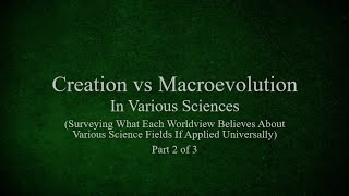 Creation vs Macroevolution In Various Sciences (Part 2 of 3: Life Sciences)
