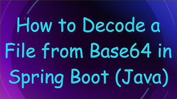 How to Decode a File from Base64 in Spring Boot (Java)