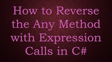 How to Reverse the Any Method with Expression Calls in C#